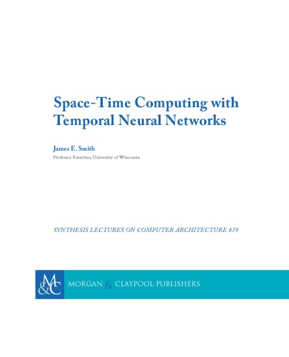 Spacetime Computing With Temporal Neural Networks James E Smith