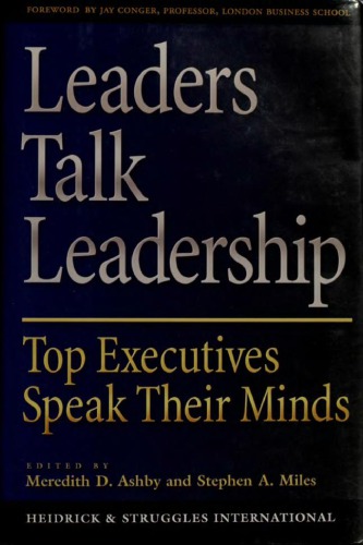 Leaders Talk Leadership Top Executives Speak Their Minds Meredith A Ashby