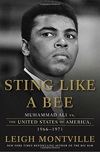 Sting Like A Bee Muhammad Ali Vs The United States Of America 19661971 Leigh Montville