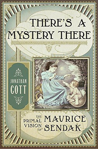 Theres A Mystery There The Primal Vision Of Maurice Sendak Jonathan Cott