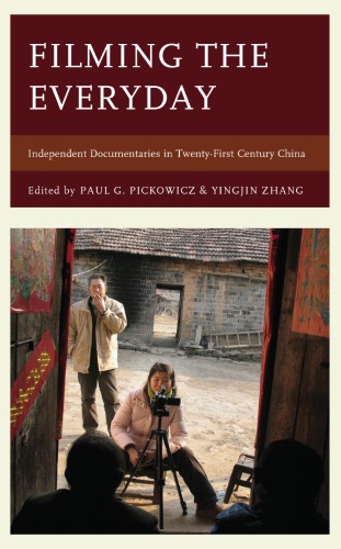 Filming The Everyday Independent Documentaries In Twentyfirstcentury China Paul G Pickowicz
