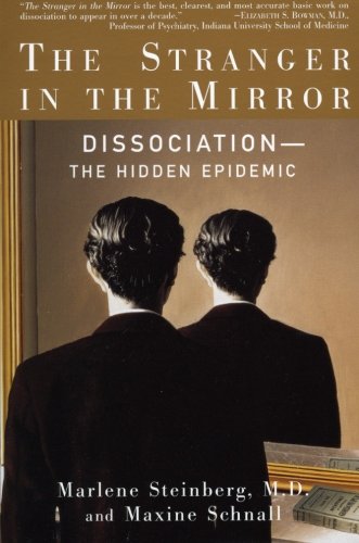 The Stranger In The Mirror Dissociation The Hidden Epidemic Reprint Marlene Steinberg