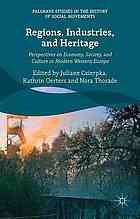 Regions Industries And Heritage Perspectives On Economy Society And Culture In Modern Western Europe Czierpka
