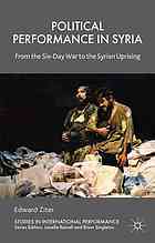 Political Performance In Syria From The Sixday War To The Syrian Uprising 1st Edition Ziter