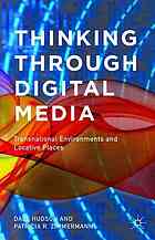 Thinking Through Digital Media Transnational Environments And Locative Places Hudson