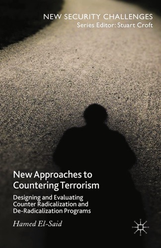 New Approaches To Countering Terrorism Designing And Evaluating Counter Radicalization And Deradicalization Programs Elsaid