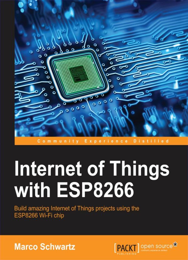 Internet Of Things With Esp8266 1st Edition Marco Schwartz