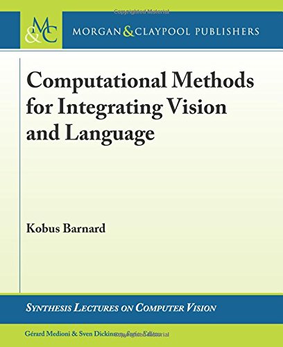 Computational Methods For Integrating Vision And Language Kobus Barnard