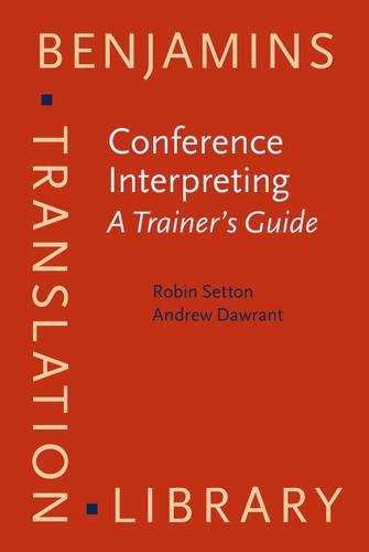 Conference Interpreting A Complete Course And Trainers Guide Conference Interpreting A Trainers Guide Robin Setton