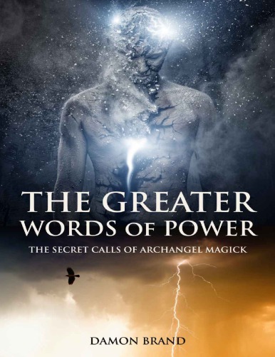 The Greater Words Of Power The Secret Calls Of Archangel Magick Damon Brand
