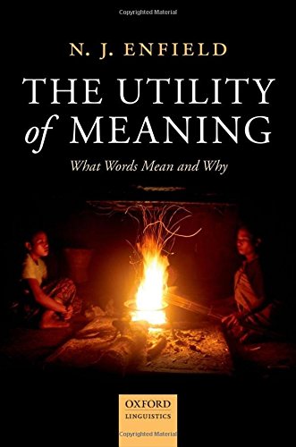 The Utility Of Meaning What Words Mean And Why 1st Edition N J Enfield