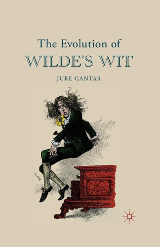 The Evolution Of Wildes Wit 1st Edition Gantar Jure