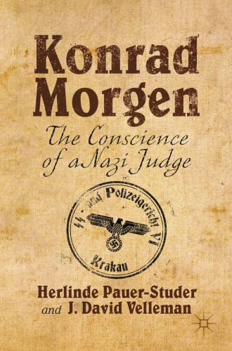 Konrad Morgen The Conscience Of A Nazi Judge Pauerstuder Herlinde Velleman