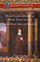 Mary I And The Art Of Book Dedications Royal Women Power And Persuasion Schutte