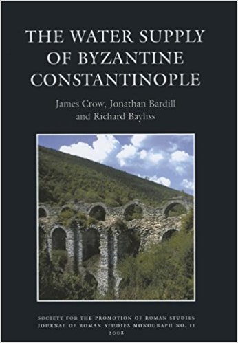 The Water Supply Of Byzantine Constantinople James Crow Jonathan Bardill