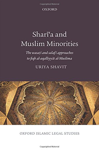 Shara And Muslim Minorities The Wasa And Salaf Approaches To Fiqh Alaqalliyyt Almuslima 1st Edition Uriya Shavit
