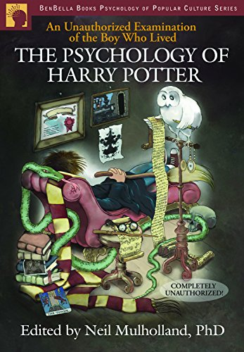 The Psychology Of Harry Potter An Unauthorized Examination Of The Boy Who Lived 1st Edition Neil Mulholland Ed