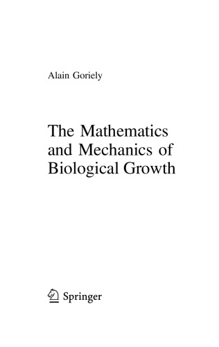 The Mathematics And Mechanics Of Biological Growth 1st Edition Alain Goriely