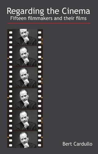 Regarding The Cinema Fifteen Filmmakers And Their Films Bert Cardullo