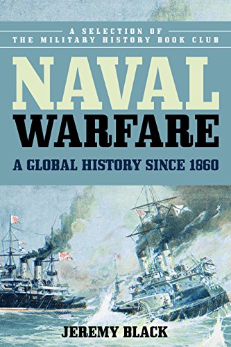 Naval Warfare A Global History Since 1860 Jeremy Black