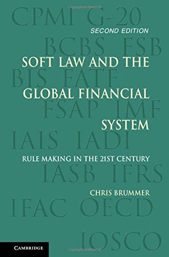 Soft Law And The Global Financial System Rule Making In The 21st Century 2nd Edition Chris Brummer