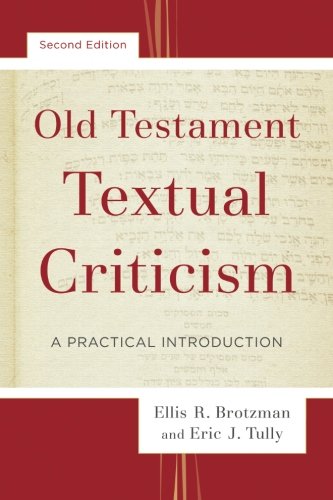 Old Testament Textual Criticism A Practical Introduction 2nd Edition Ellis R Brotzman