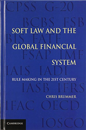 Soft Law And The Global Financial System Rule Making In The 21st Century Chris Brummer
