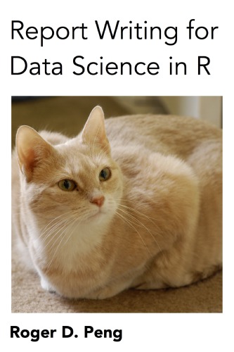 Report Writing For Data Science In R Roger D Peng