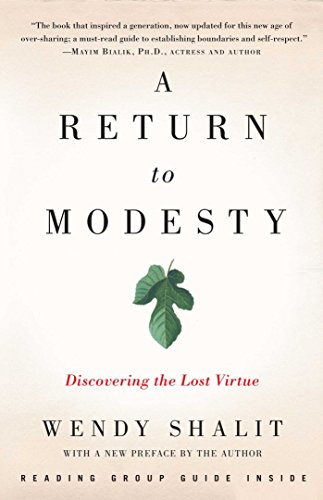A Return To Modesty Discovering The Lost Virtue Anniversary Wendy Shalit