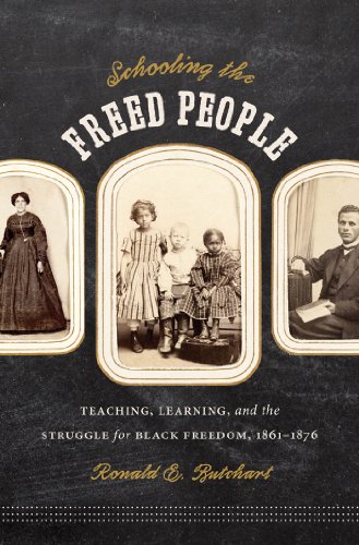 Schooling The Freed People Teaching Learning And The Struggle For Black Freedom 18611876 1st Edition Ronald E Butchart