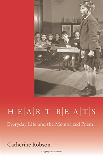 Heart Beats Everyday Life And The Memorized Poem 1st Edition Catherine Robson