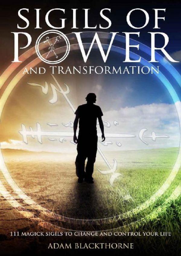 Sigils Of Power And Transformation 111 Magick Sigils To Change And Control Your Life Adam Blackthorne