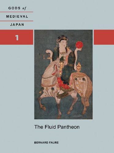 The Fluid Pantheon Gods Of Medieval Japan Volume 1 Bernard Faure