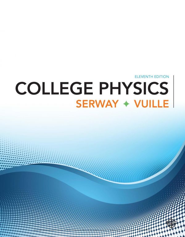 College Physics 11th Edition Raymond A Serway Chris Vuille