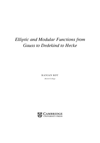 Elliptic And Modular Functions From Gauss To Dedekind To Hecke Ranjan Roy
