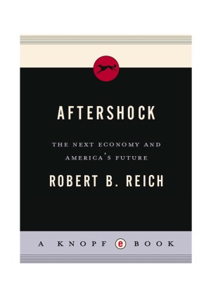 Aftershock The Next Economy And Americas Future Robert B Reich