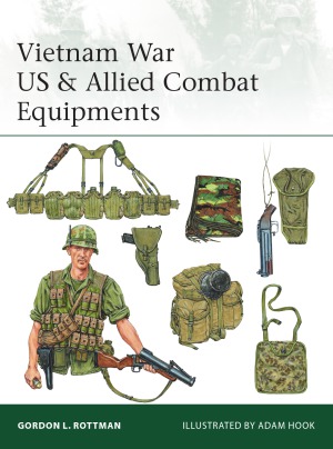 Vietnam War Us Allied Combat Equipments Gordon L Rottman Adam Hook