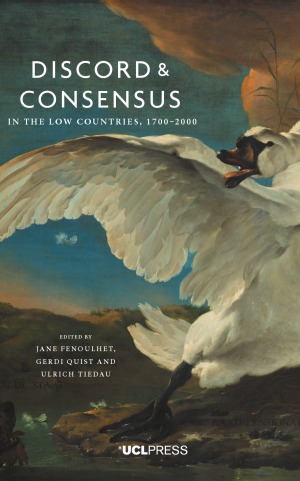 Discord And Consensus In The Low Countries 17002000 Jane Fenoulhet