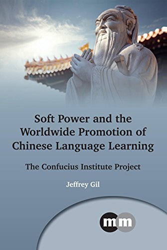 Soft Power And The Worldwide Promotion Of Chinese Language Learning Beliefs And Practices The Confucius Institute Project Jeffrey Gil