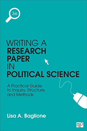 Writing A Research Paper In Political Science A Practical Guide To Inquiry Structure And Methods 3rd Edition Lisa A Baglione