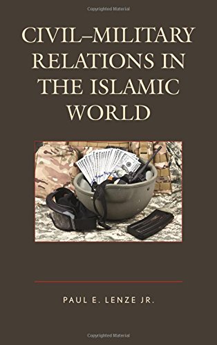 Civilmilitary Relations In The Islamic World Paul E Lenze Jr