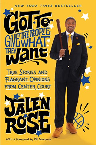 Got To Give The People What They Want True Stories And Flagrant Opinions From Center Court Jalen Rose