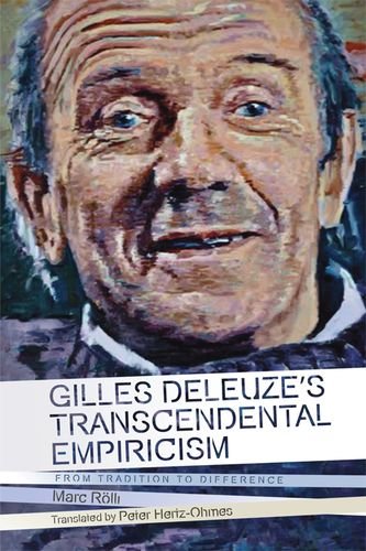 Gilles Deleuzes Transcendental Empiricism From Tradition To Difference 1st Edition Marc Rlli