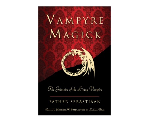 Vampyre Magick The Grimoire Of The Living Vampire Father Sebastiaan
