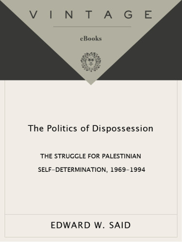 The Politics Of Dispossession The Struggle For Palestinian Selfdetermination 19691994 Edward Said