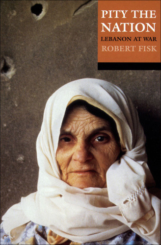 Pity The Nation Lebanon At War Robert Fisk
