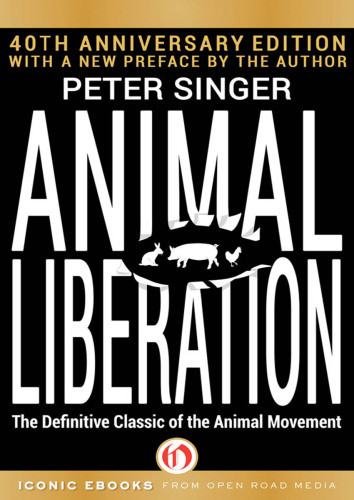 Animal Liberation The Definitive Classic Of The Animal Movement 40th Anniversary Edition Peter Singer