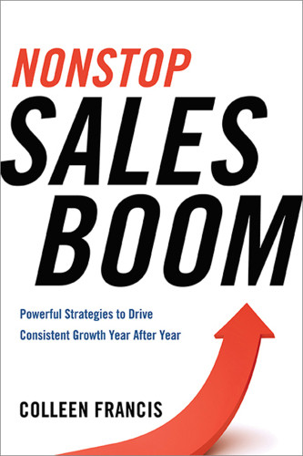 Nonstop Sales Boom Powerful Strategies To Drive Consistent Growth Year After Year Colleen Francis