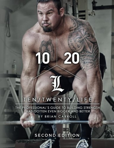1020life The Professionals Guide To Building Strength Has Gotten Even Bigger And Better 2nd Edition Brian Carroll