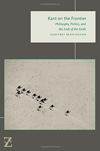 Kant On The Frontier Philosophy Politics And The Ends Of The Earth 1st Edition Geoffrey Bennington